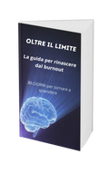 Oltre il limite - La Guida per Rinascere dal Burnout